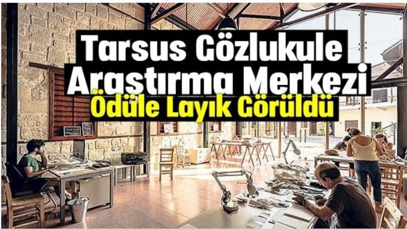 TARSUS GÖZLÜKULE ARAŞTIRMA MERKEZİ ÖDÜLE LAYIK GÖRÜLDÜ